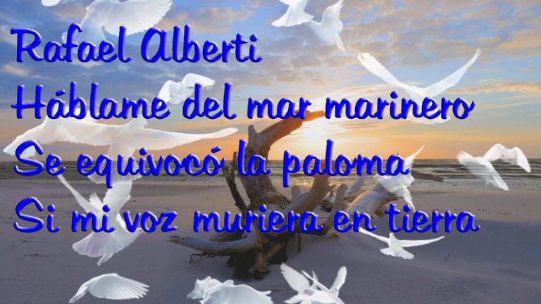 Rafael Alberti: “Háblame del mar marinero”, “Se equivocó la paloma